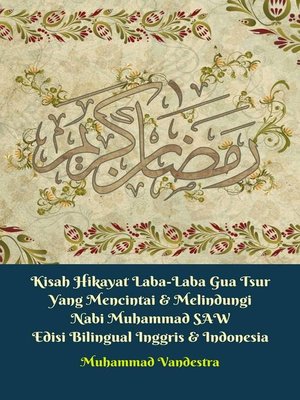 cover image of Kisah Hikayat Laba-Laba Gua Tsur Yang Mencintai & Melindungi Nabi Muhammad SAW Edisi Bilingual Inggris & Indonesia